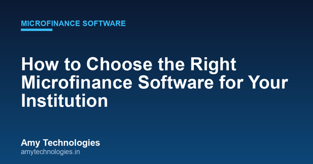 Checklist for selecting the best microfinance software by Amy Technologies