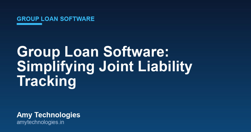 Joint liability tracking view in group loan software by Amy Technologies