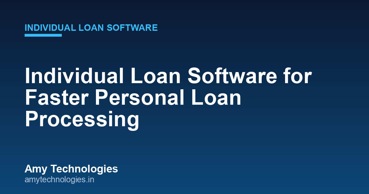 Individual Loan Software for Faster Personal Loan Processing