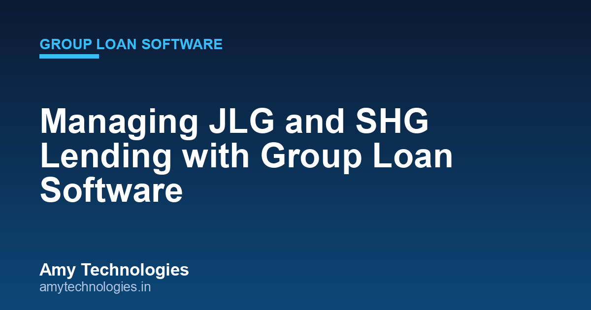 Managing JLG and SHG Lending with Group Loan Software
