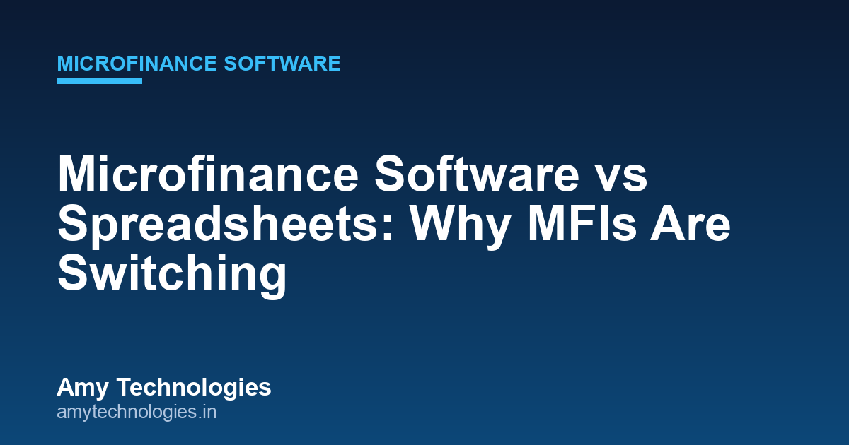 Microfinance Software vs Spreadsheets: Why MFIs Are Switching